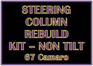 Steering Column Rebuild Kit Non Tilt 67 camaro