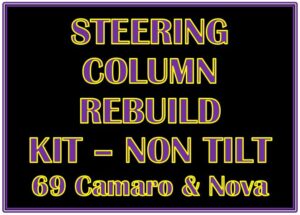 Steering Column Rebuild Kit Non Tilt 69 camaro & Nova