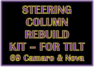 Steering Column Rebuild Kit Non Tilt 69 camaro & Nova
